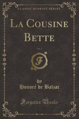 Cover of La Cousine Bette, Vol. 2 (Classic Reprint)