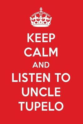 Book cover for Keep Calm and Listen to Uncle Tupelo