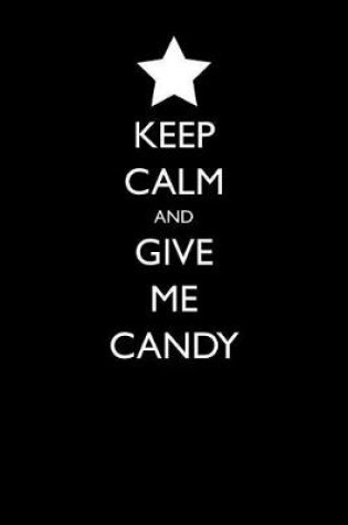 Cover of Keep Calm and Give Me Candy