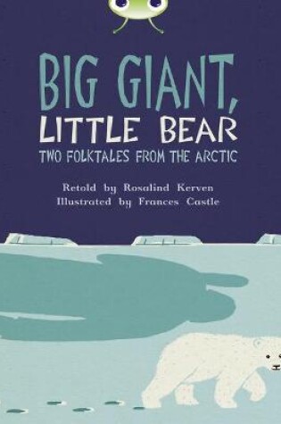 Cover of Bug Club Independent Fiction Year 3 Brown B Big Giant, Little Bear