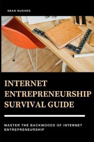 Cover of Internet Entrepreneurship Survival Guide