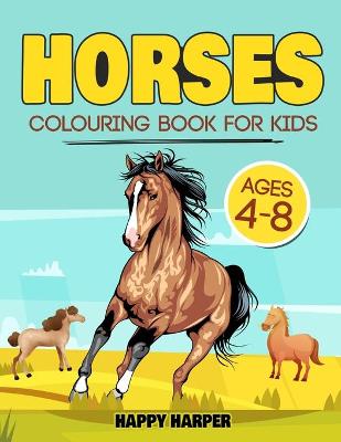 Book cover for Horses Colouring Book For Kids Ages 4-8