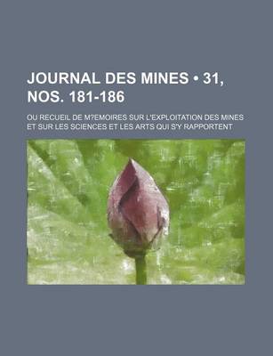 Book cover for Journal Des Mines (31, Nos. 181-186); Ou Recueil de M?emoires Sur L'Exploitation Des Mines Et Sur Les Sciences Et Les Arts Qui S'y Rapportent