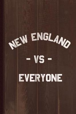 Book cover for New England Vs Everyone Journal Notebook