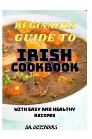 Cover of Beginners Guide to Irish Cookbook