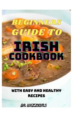 Book cover for Beginners Guide to Irish Cookbook