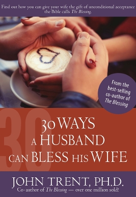 Cover of 30 Ways a Husband Can Bless His Wife