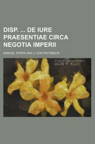 Cover of Disp. de Iure Praesentiae Circa Negotia Imperii