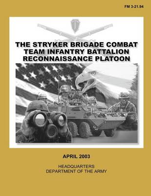 Book cover for The Stryker Brigade Combat Team Infantry Battalion Reconnaissance Platoon (FM 3-21.94)