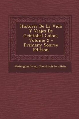 Cover of Historia de La Vida y Viajes de Cristobal Colon, Volume 2