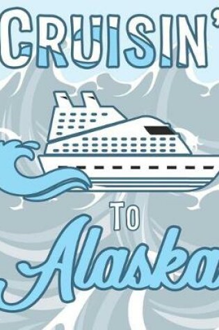 Cover of Cruisin to Alaska