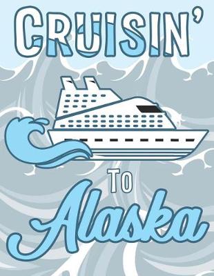 Book cover for Cruisin to Alaska