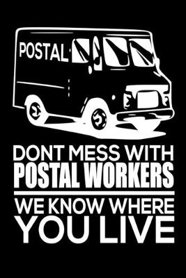 Book cover for Don't Mess With Postal Workers We Know Where You Live