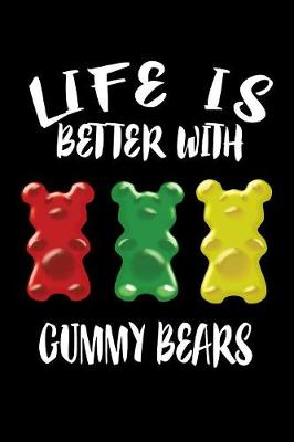 Book cover for Life Is Better With Gummy Bears