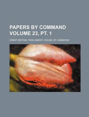 Book cover for Papers by Command Volume 23, PT. 1