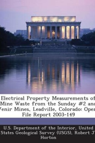 Cover of Electrical Property Measurements of Mine Waste from the Sunday #2 and Venir Mines, Leadville, Colorado