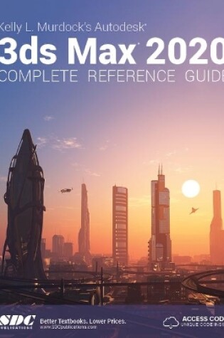 Cover of Kelly L. Murdock's Autodesk 3ds Max 2020 Complete Reference Guide