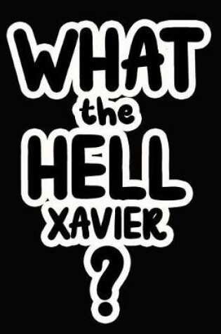 Cover of What the Hell Xavier?