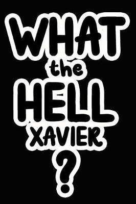 Book cover for What the Hell Xavier?