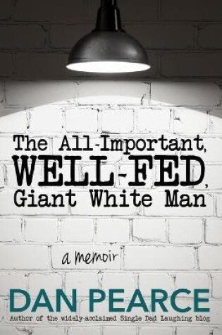 Cover of The All Important, Well-Fed, Giant White Man