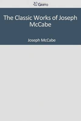 Book cover for The Classic Works of Joseph McCabe