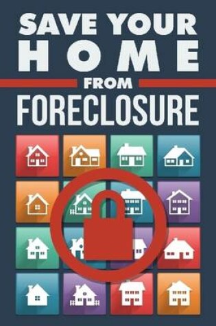 Cover of Save Your Home from Foreclosure