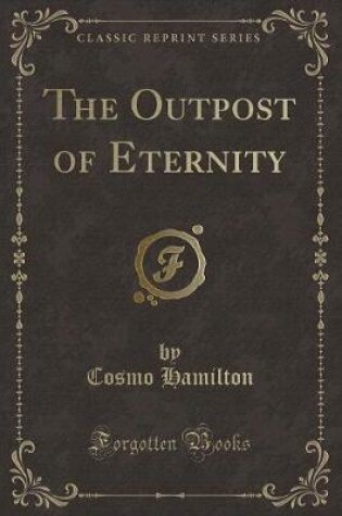 Cover of The Outpost of Eternity (Classic Reprint)