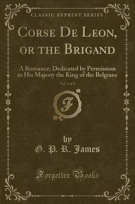 Book cover for Corse de Leon, or the Brigand, Vol. 1 of 3