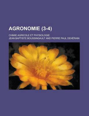 Book cover for Agronomie; Chimie Agricole Et Physiologie (3-4 )