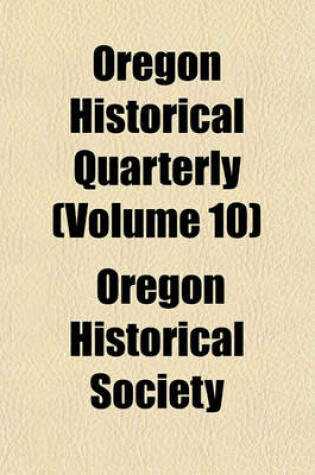 Cover of Oregon Historical Quarterly (Volume 10)