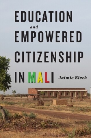 Cover of Education and Empowered Citizenship in Mali