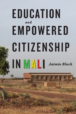 Book cover for Education and Empowered Citizenship in Mali