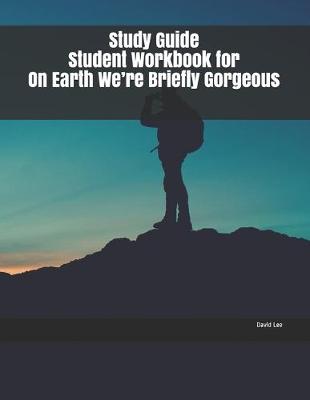 Book cover for Study Guide Student Workbook for On Earth We're Briefly Gorgeous