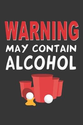 Book cover for Warning May Contain Alcohol Notebook