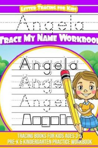 Cover of Angela Letter Tracing for Kids Trace My Name Workbook