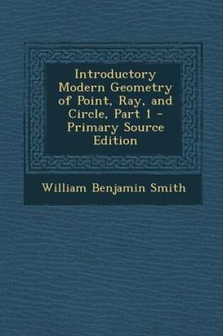 Cover of Introductory Modern Geometry of Point, Ray, and Circle, Part 1