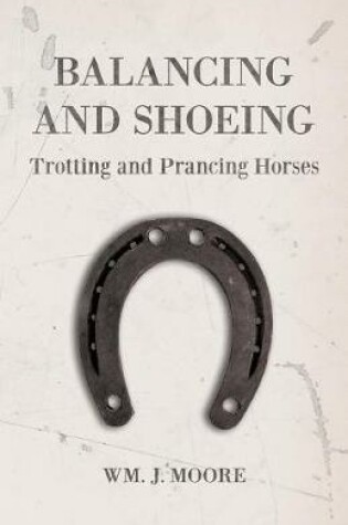 Cover of Balancing and Shoeing Trotting and Prancing Horses