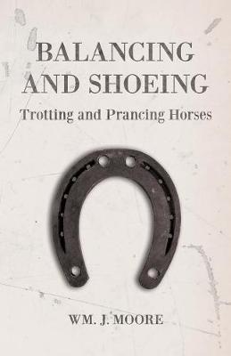Book cover for Balancing and Shoeing Trotting and Prancing Horses