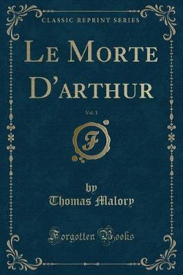 Book cover for Le Morte d'Arthur, Vol. 1 (Classic Reprint)