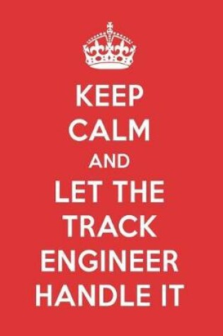 Cover of Keep Calm and Let the Track Engineer Handle It