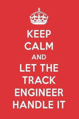 Book cover for Keep Calm and Let the Track Engineer Handle It