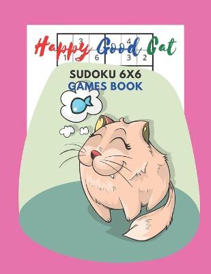 Book cover for Happy Good Cat Sudoku 6x6 Games Book