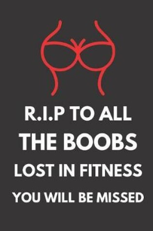 Cover of R.I.P to All the Boobs Lost in Fitness You Will Be Missed