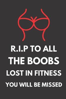 Book cover for R.I.P to All the Boobs Lost in Fitness You Will Be Missed