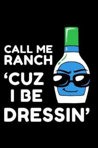 Cover of Call me ranch Cuz l be Dressin