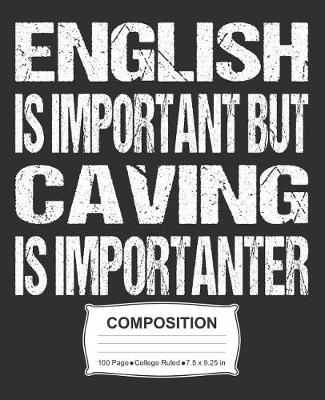 Book cover for English Is Important But Caving Is Importanter Composition