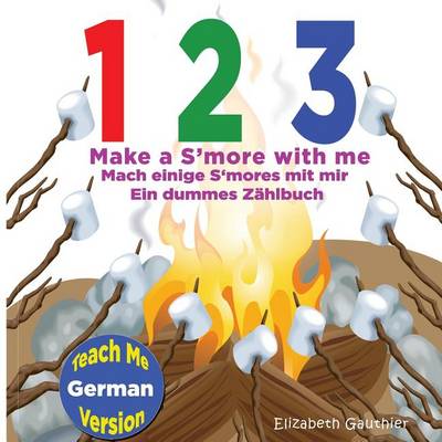 Book cover for 1 2 3 Make a S'more with me ( Teach Me German version)