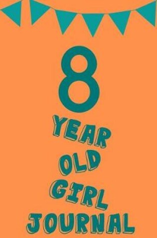 Cover of 8 Year Old Girl Journal