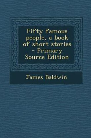Cover of Fifty Famous People, a Book of Short Stories - Primary Source Edition