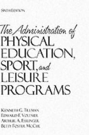 Cover of The Administration of Physical Education, Sport, and Leisure Programs